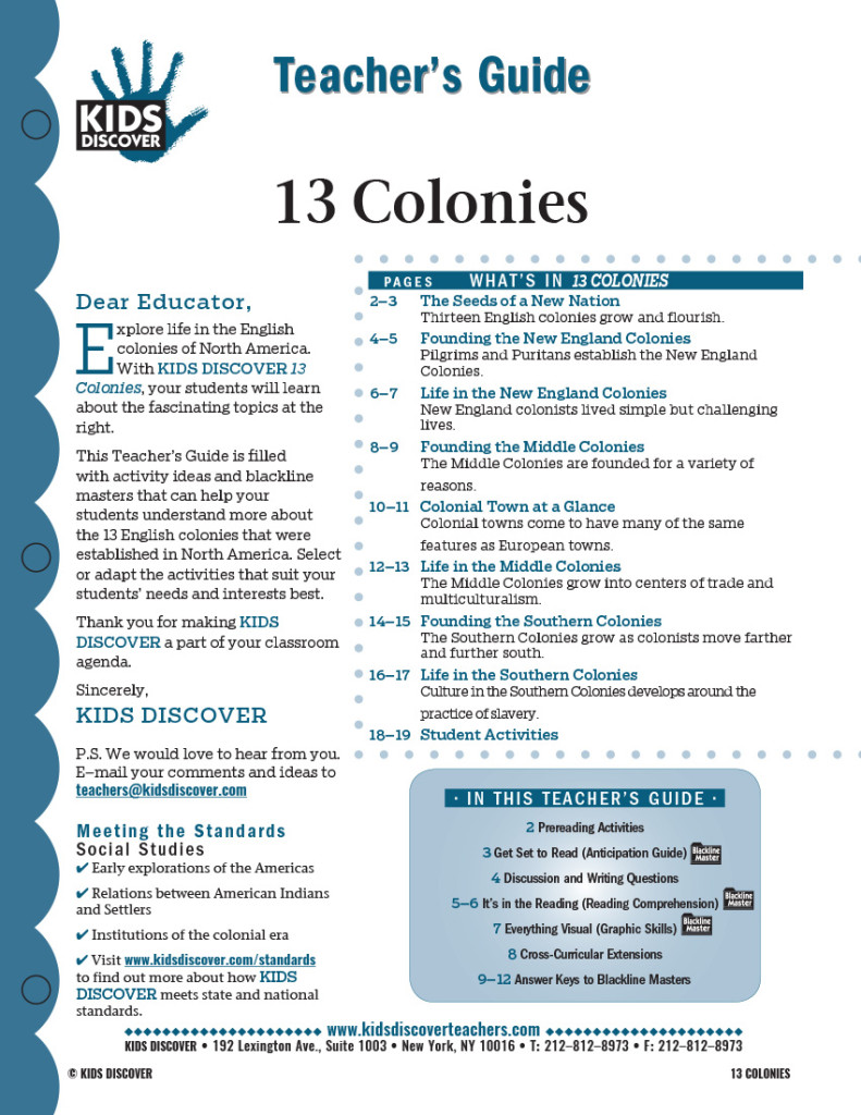 This 12-page Teacher Guide on 13 Colonies is filled with activity ideas and blackline masters that can help your students understand more about the 13 English colonies that were established in North America. Select or adapt the activities that suit your students’ needs and interests best.